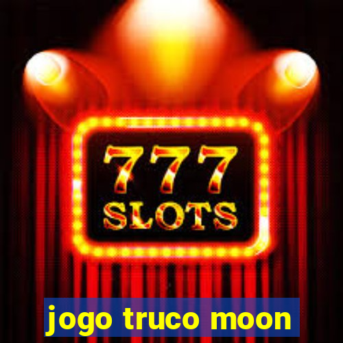 jogo truco moon